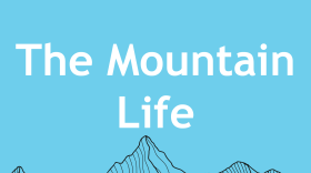 The Mountain Life podcast title card.